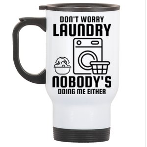 Funny Laundry DonT Worry Laundry Nobody Is Doing Me Either Gift Stainless Steel Travel Mug