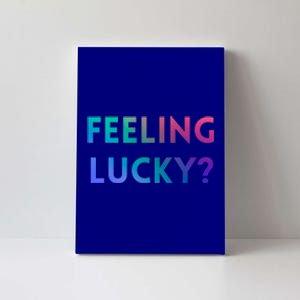 Feeling Lucky Dating Singles Expression Gift Canvas