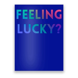 Feeling Lucky Dating Singles Expression Gift Poster