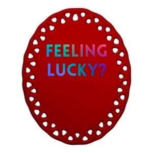 Feeling Lucky Dating Singles Expression Gift Ceramic Oval Ornament