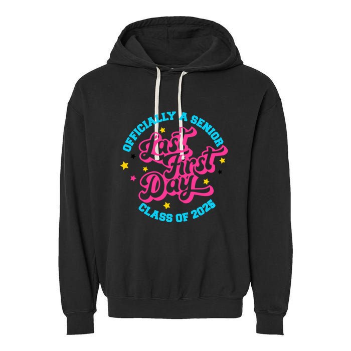 First Last Day Of School Officially A Senior Class Of 2025 Garment-Dyed Fleece Hoodie