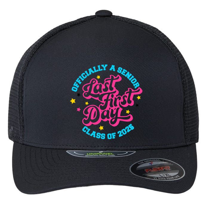 First Last Day Of School Officially A Senior Class Of 2025 Flexfit Unipanel Trucker Cap
