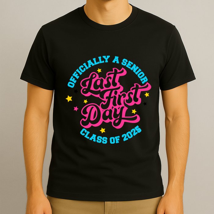 First Last Day Of School Officially A Senior Class Of 2025 T-Shirt
