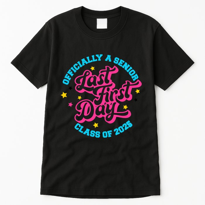 First Last Day Of School Officially A Senior Class Of 2025 Tall T-Shirt