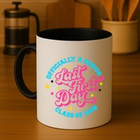 First Last Day Of School Officially A Senior Class Of 2025 Mug