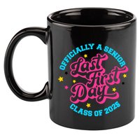 First Last Day Of School Officially A Senior Class Of 2025 11oz C Handle Ceramic Mug