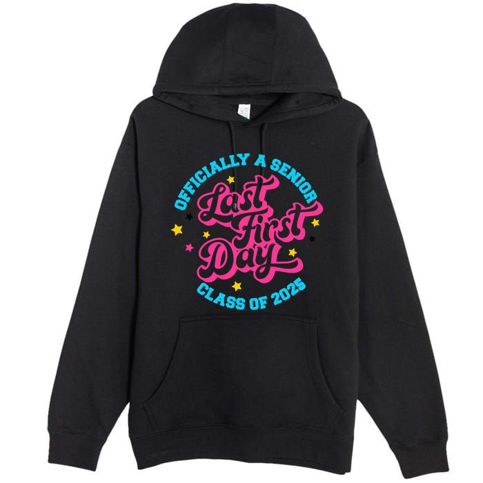 First Last Day Of School Officially A Senior Class Of 2025 Premium Pullover Hoodie