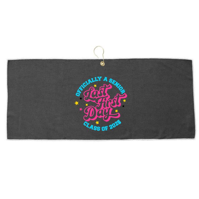 First Last Day Of School Officially A Senior Class Of 2025 Large Microfiber Waffle Golf Towel