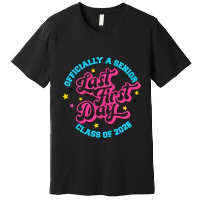 First Last Day Of School Officially A Senior Class Of 2025 Premium T-Shirt