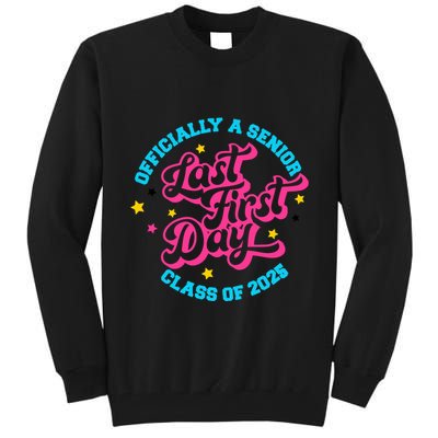 First Last Day Of School Officially A Senior Class Of 2025 Tall Sweatshirt