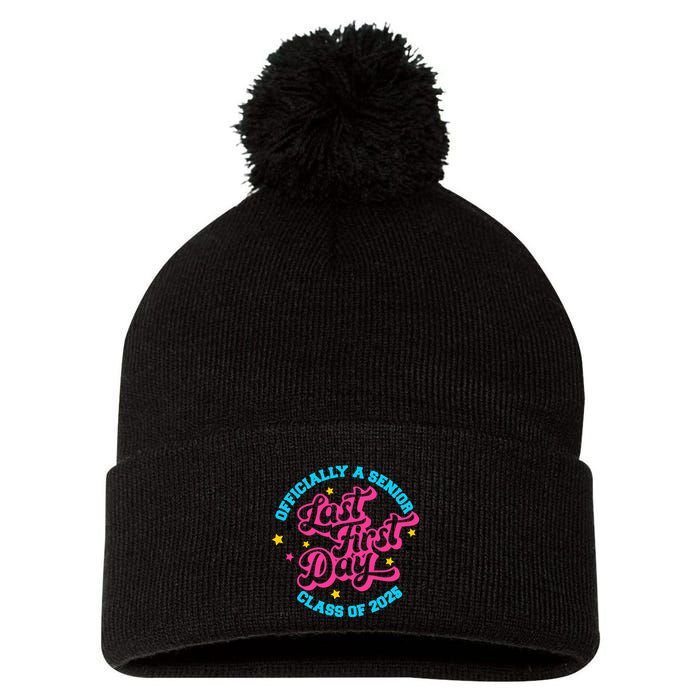 First Last Day Of School Officially A Senior Class Of 2025 Pom Pom 12in Knit Beanie