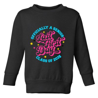 First Last Day Of School Officially A Senior Class Of 2025 Toddler Sweatshirt