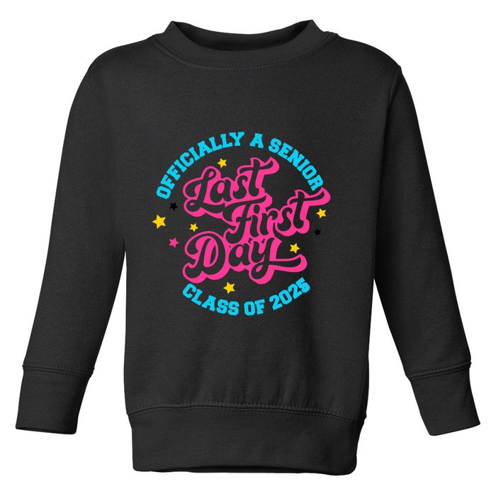 First Last Day Of School Officially A Senior Class Of 2025 Toddler Sweatshirt