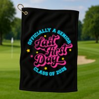 First Last Day Of School Officially A Senior Class Of 2025 Golf Towel
