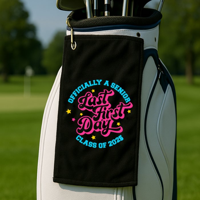 First Last Day Of School Officially A Senior Class Of 2025 Golf Towel