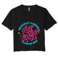 First Last Day Of School Officially A Senior Class Of 2025 Crop Top