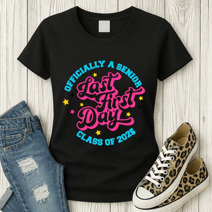 First Last Day Of School Officially A Senior Class Of 2025 Womens T-Shirt