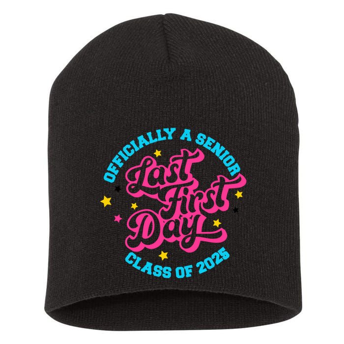 First Last Day Of School Officially A Senior Class Of 2025 Short Acrylic Beanie