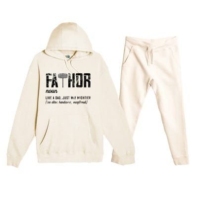 Fathor Like Dad Just Way Mightier FatherS Day Fa Thor Premium Hooded Sweatsuit Set