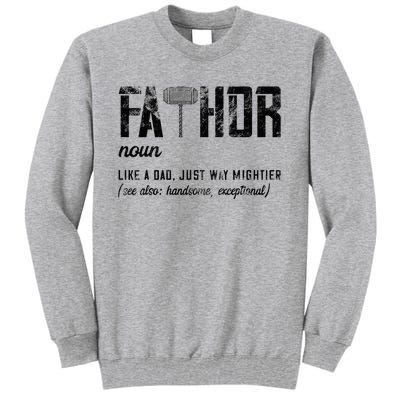 Fathor Like Dad Just Way Mightier FatherS Day Fa Thor Tall Sweatshirt