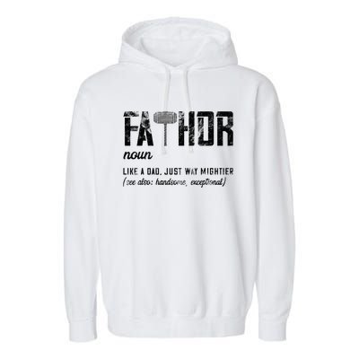 Fathor Like Dad Just Way Mightier FatherS Day Fa Thor Garment-Dyed Fleece Hoodie