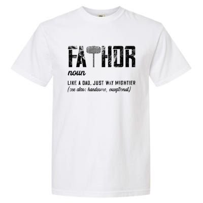 Fathor Like Dad Just Way Mightier FatherS Day Fa Thor Garment-Dyed Heavyweight T-Shirt