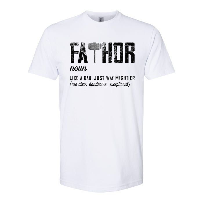 Fathor Like Dad Just Way Mightier FatherS Day Fa Thor Softstyle CVC T-Shirt