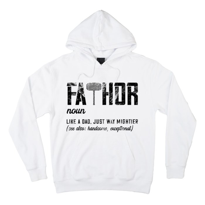 Fathor Like Dad Just Way Mightier FatherS Day Fa Thor Hoodie