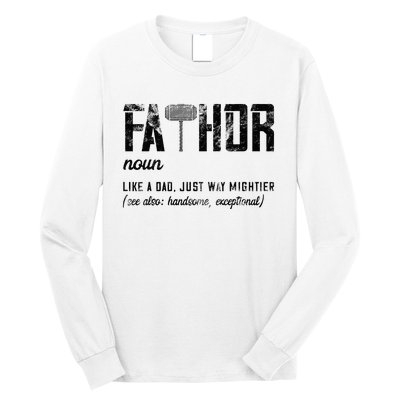 Fathor Like Dad Just Way Mightier FatherS Day Fa Thor Long Sleeve Shirt