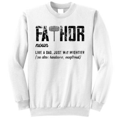 Fathor Like Dad Just Way Mightier FatherS Day Fa Thor Sweatshirt