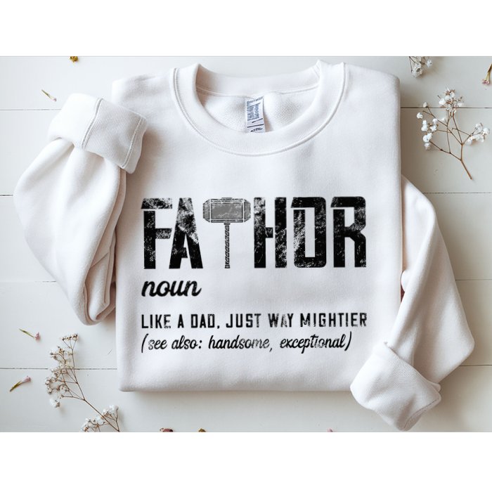 Fathor Like Dad Just Way Mightier FatherS Day Fa Thor Sweatshirt