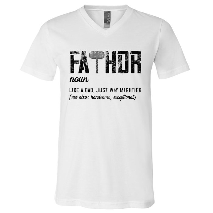 Fathor Like Dad Just Way Mightier FatherS Day Fa Thor V-Neck T-Shirt