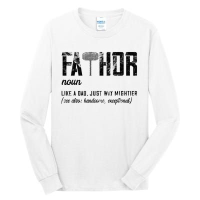 Fathor Like Dad Just Way Mightier FatherS Day Fa Thor Tall Long Sleeve T-Shirt