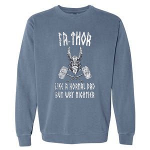 Fathor Like Dad Way Mightier Viking FatherS Day Fathor Garment-Dyed Sweatshirt