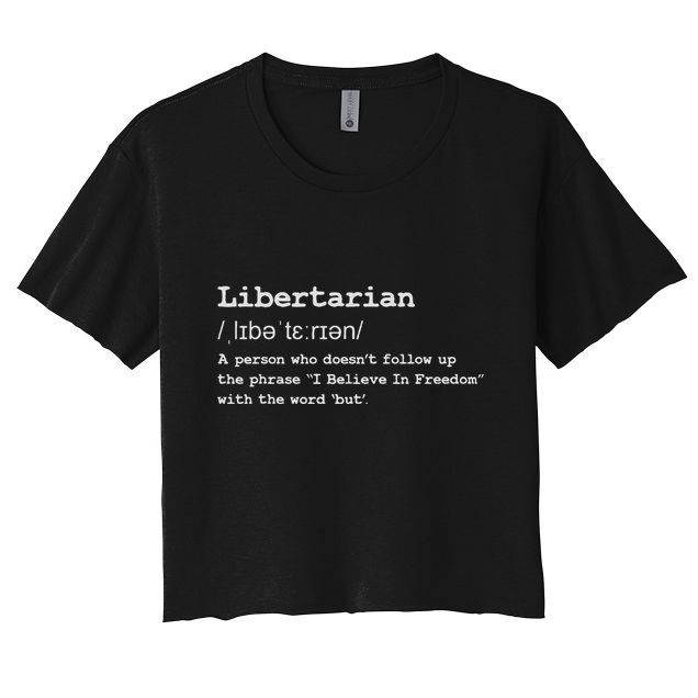 Funny Libertarian Definition Crop Top