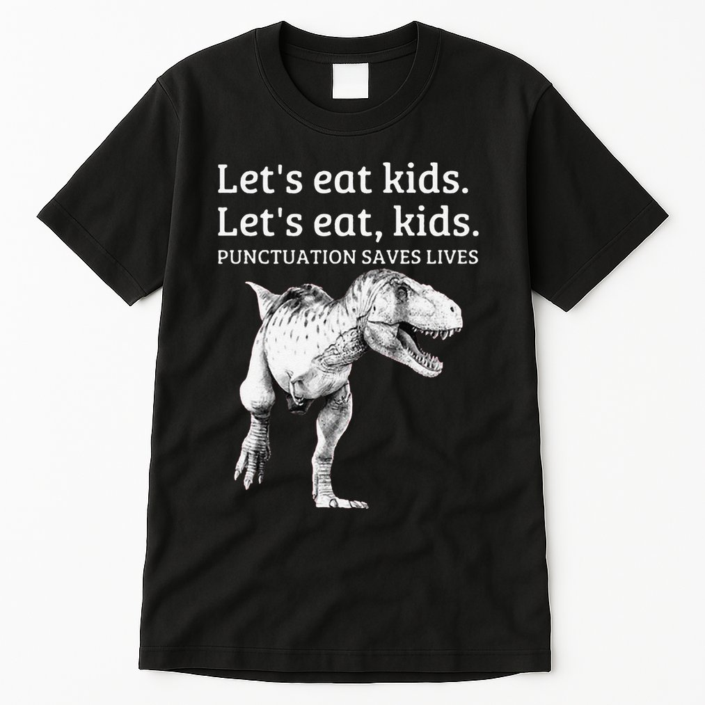 Funny LetS Eat Punctuation Saves Lives Grammar Tall T-Shirt