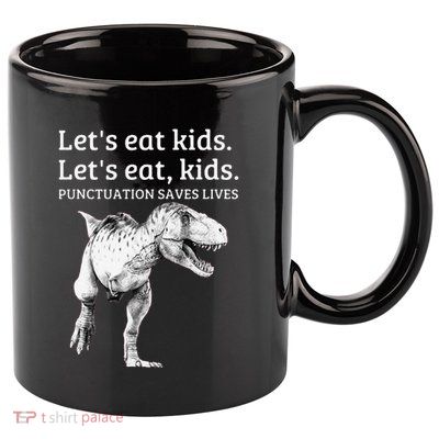 Funny LetS Eat Punctuation Saves Lives Grammar 11oz C Handle Ceramic Mug