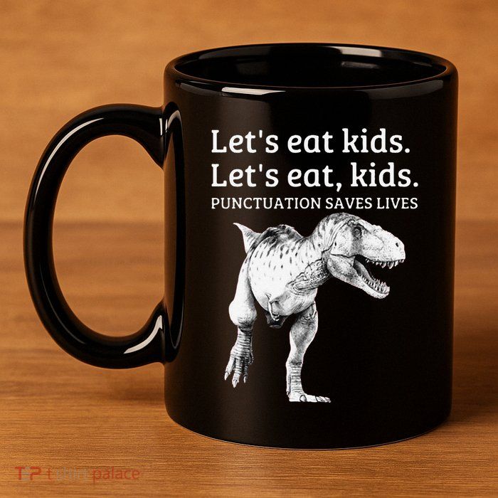 Funny LetS Eat Punctuation Saves Lives Grammar 11oz C Handle Ceramic Mug