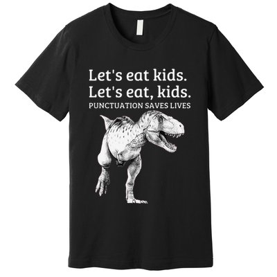 Funny LetS Eat Punctuation Saves Lives Grammar Premium T-Shirt