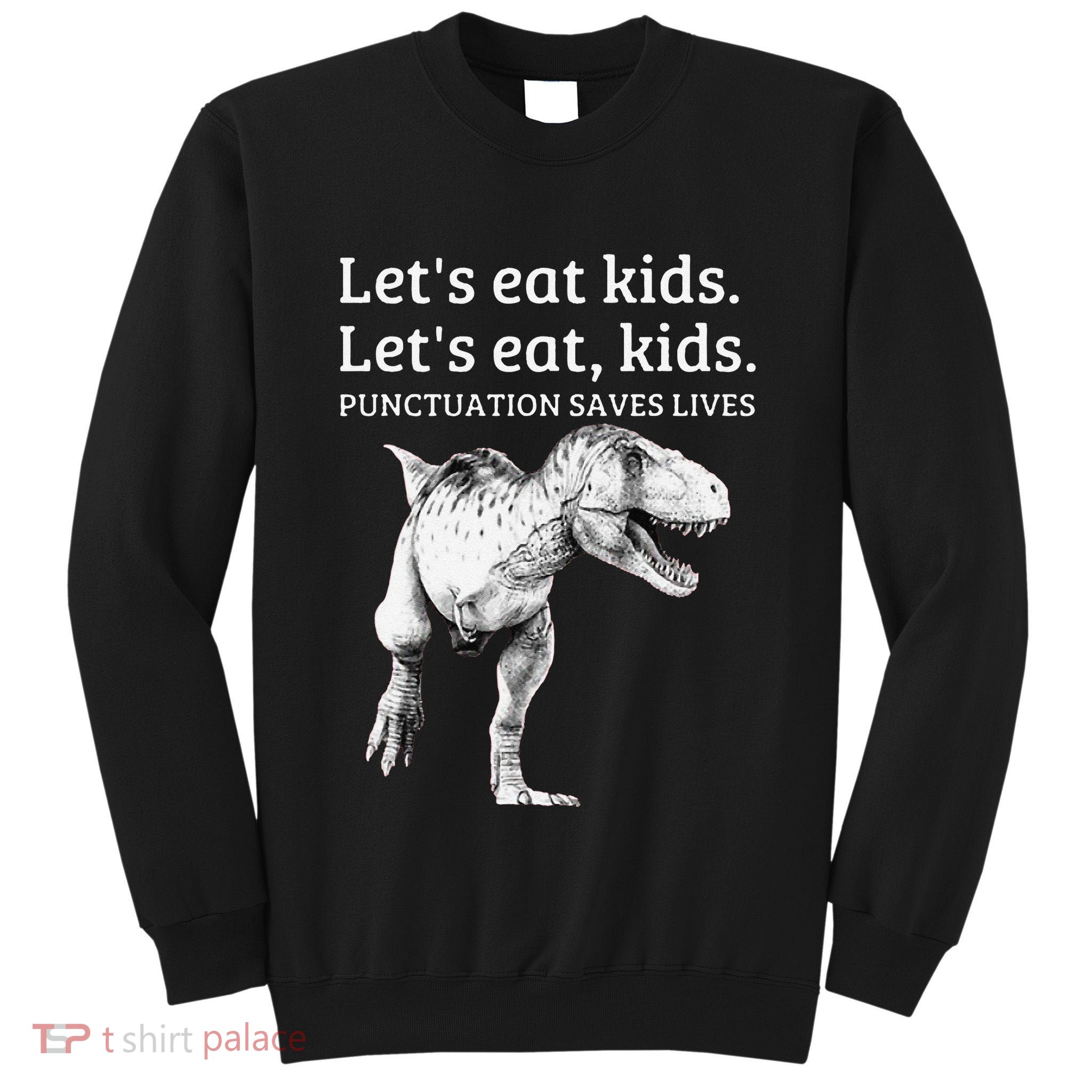 Funny LetS Eat Punctuation Saves Lives Grammar Tall Sweatshirt