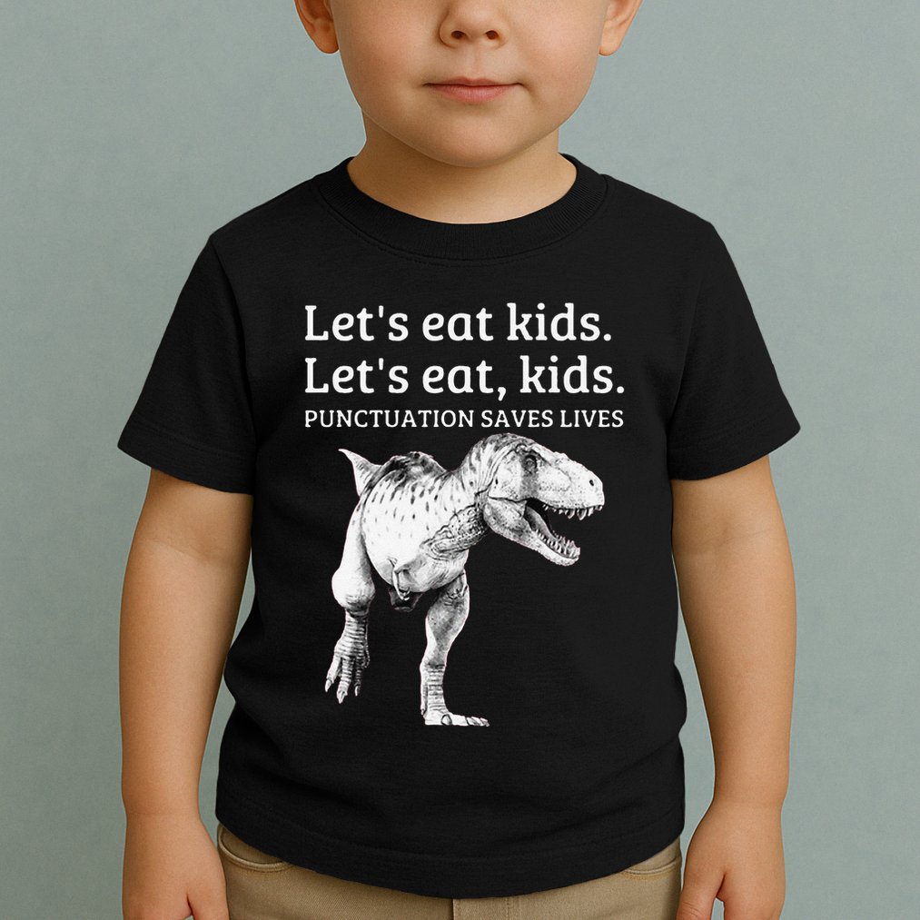 Funny LetS Eat Punctuation Saves Lives Grammar Toddler T-Shirt