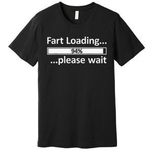 Fart Loading Epic Fart Loading Fart Loading Premium T-Shirt