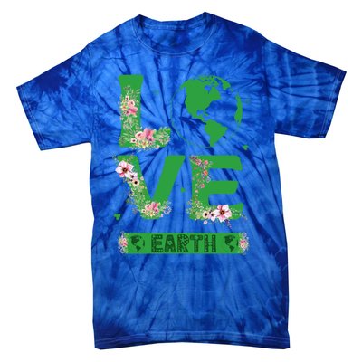 Floral Love Earth Day Love World Earth Day Awareness Gift Tie-Dye T-Shirt