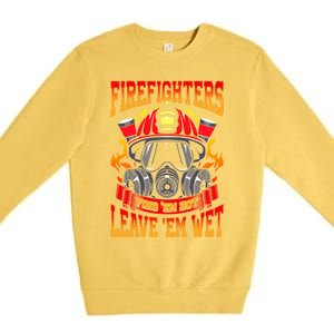 Firefighters Leave Em Wet! Gift Premium Crewneck Sweatshirt