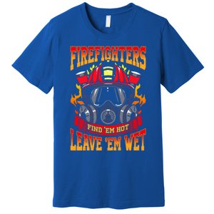 Firefighters Leave Em Wet! Gift Premium T-Shirt