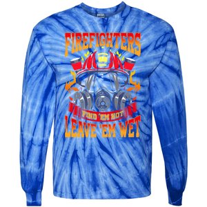 Firefighters Leave Em Wet! Gift Tie-Dye Long Sleeve Shirt