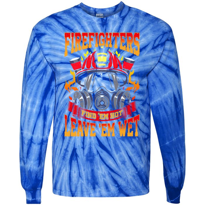 Firefighters Leave Em Wet! Gift Tie-Dye Long Sleeve Shirt