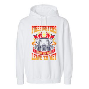 Firefighters Leave Em Wet! Gift Garment-Dyed Fleece Hoodie