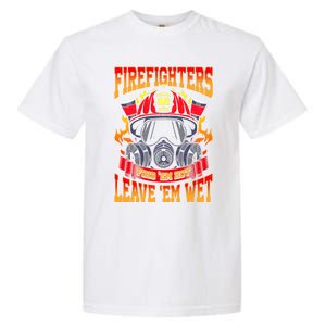 Firefighters Leave Em Wet! Gift Garment-Dyed Heavyweight T-Shirt