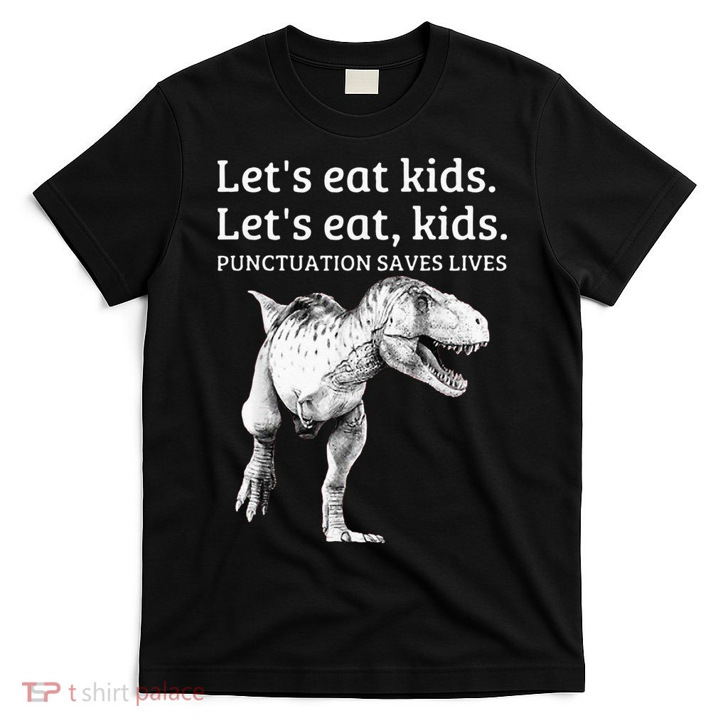 Funny Lets Eat Punctuation Saves Lives Grammar T-Shirt